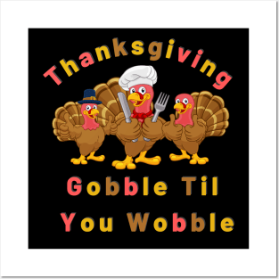 Cool Thanksgiving gobble til you wobble Posters and Art